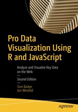 Pro Data Visualization Using R and JavaScript: Analyze and Visualize Key Data on the Web