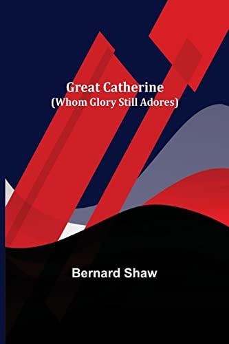 Great Catherine (Whom Glory Still Adores)