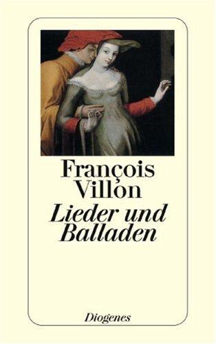 Lieder und Balladen, ins Deutsche übertragen und mit einem Nachwort.: Das Kleine Testament / Die Balladen / Das Große Testament