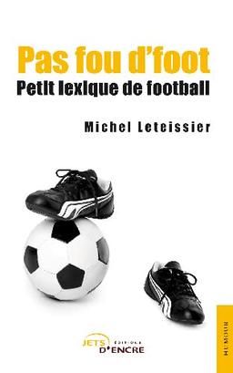 Pas fou d'foot, petit lexique de football