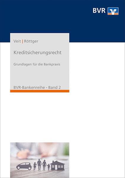 Kreditsicherungsrecht: Grundlagen für die Bankpraxis (BVR-Bankenreihe)