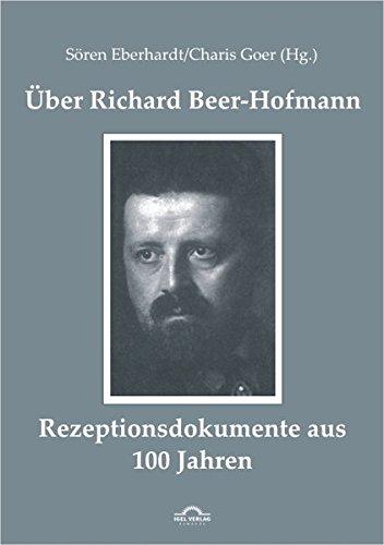 Über Richard Beer-Hofmann: Rezeptionsdokumente aus 100 Jahren