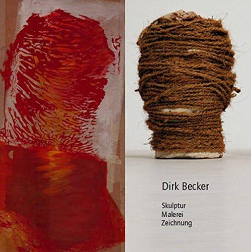 Dirk Becker: Skulptur Malerei Zeichnung