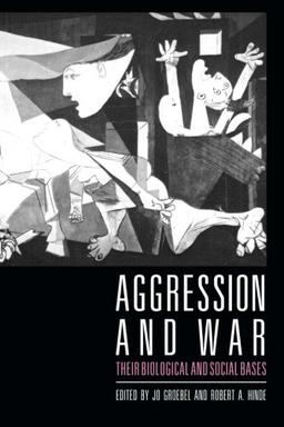 Aggression and War: Their Biological And Social Bases