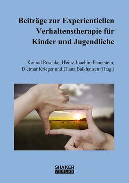 Beiträge zur Experientiellen Verhaltenstherapie für Kinder und Jugendliche (Berichte aus der Psychologie)