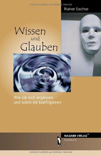 Wissen und Glauben: Wie sie sich ergänzen und wann sie konfligieren