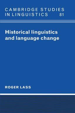 Historical Linguistics and Language Change (Cambridge Studies in Linguistics, Band 81)