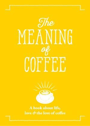 The Meaning of Coffee