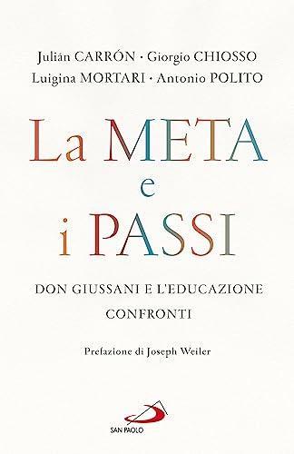 La meta e i passi. Don Giussani e l'educazione. Confronti (Parole per lo spirito)