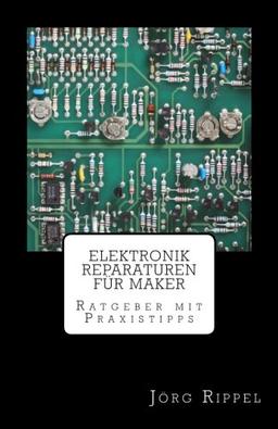 Elektronik Reparaturen für Maker: Ratgeber mit Praxistipps