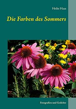 Die Farben des Sommers: Fotografien und Gedichte