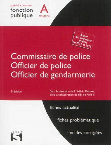 Commissaire de police, officier de police, officier de gendarmerie : catégorie A : fiches actualité, fiches problématique, annales corrigées