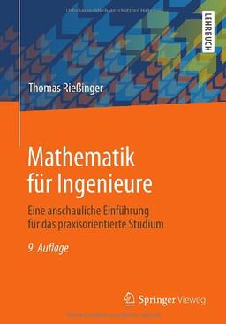 Mathematik für Ingenieure: Eine anschauliche Einführung für das praxisorientierte Studium (Springer-Lehrbuch)