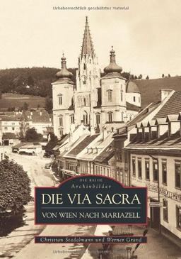 Die Via Sacra: Von Wien nach Mariazell