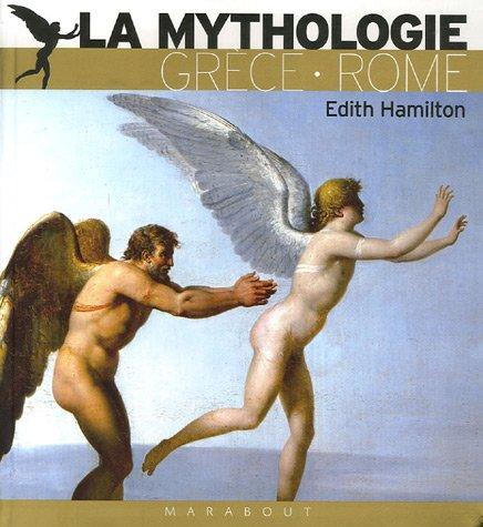 La mythologie : ses dieux, ses héros, ses légendes : Grèce-Rome