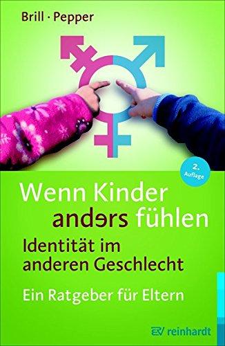 Wenn Kinder anders fühlen - Identität im anderen Geschlecht: Ein Ratgeber für Eltern