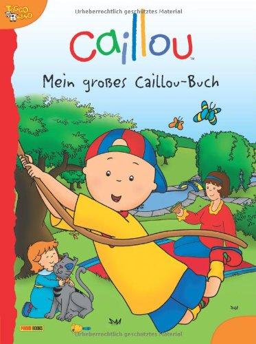 Caillou: Mein großes Caillou-Buch