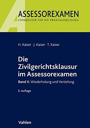 Die Zivilgerichtsklausur im Assessorexamen: Band II: Wiederholung und Vertiefung