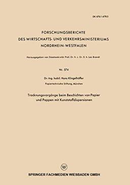 Trocknungsvorgänge beim Beschichten von Papier und Pappen mit Kunststoffdispersionen (Forschungsberichte des Wirtschafts- und Verkehrsministeriums ... Nordrhein-Westfalen, 574, Band 574)