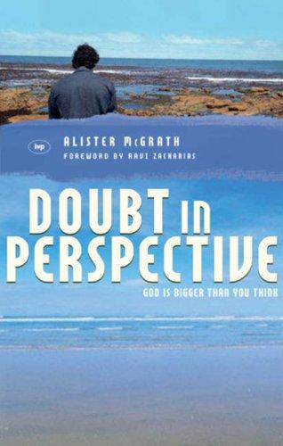 Doubt in Perspective: God Is Bigger Than You Think (Zacharias Trust S.)