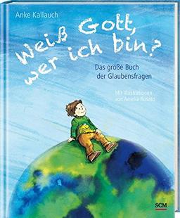 Weiß Gott, wer ich bin?: Das große Buch der Glaubensfragen