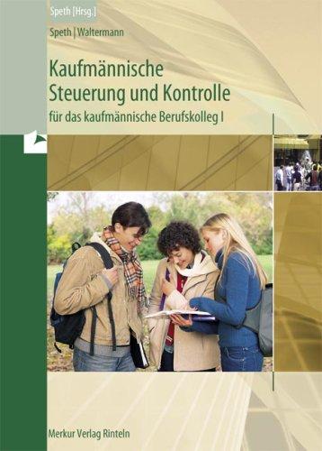 Kaufmännische Steuerung und Kontrolle für das kaufmännische Berufskolleg 1. Ausgabe Baden-Württemberg