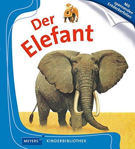 Der Elefant: Meyers Kinderbibliothek 07