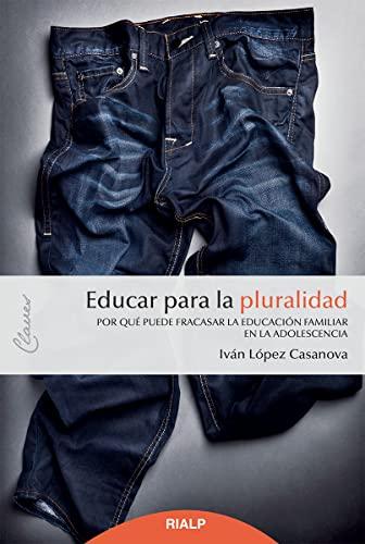 Educar para la pluralidad: Por qué puede fracasar la educación familiar en la adolescencia (Claves)