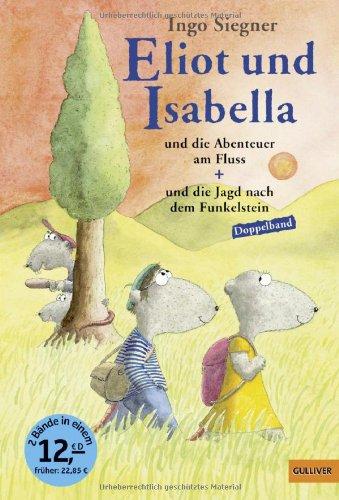 Eliot und Isabella - Doppelband: Eliot und Isabella und die Abenteuer am Fluss, Eliot und Isabella und die Jagd nach dem Funkelstein (Gulliver)