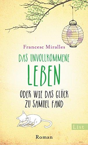 Das unvollkommene Leben oder wie das Glück zu Samuel fand: Roman