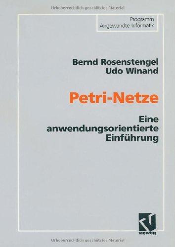 Petri-Netze: Eine anwendungsorientierte Einführung (German Edition) (Programm Angewandte Informatik)