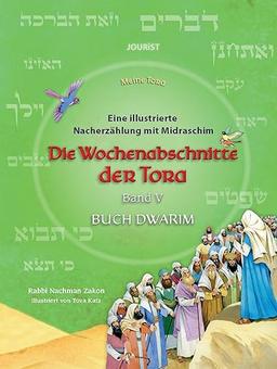 Die Wochenabschnitte der Tora. Band 5. Buch Dwarim.: Eine illustrierte Nacherzählung mit Midraschim (Meine Tora)