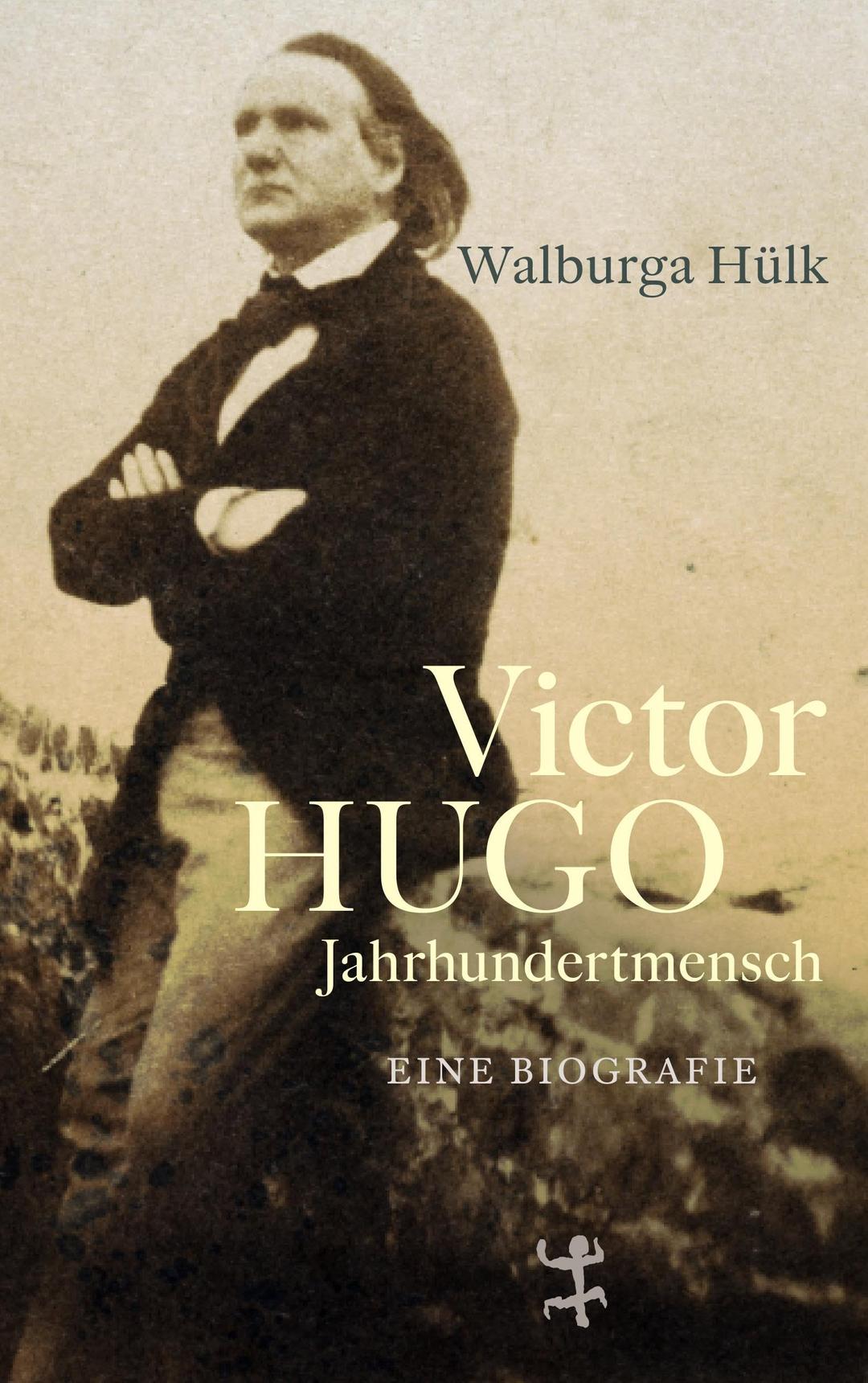 Victor Hugo: Jahrhundertmensch