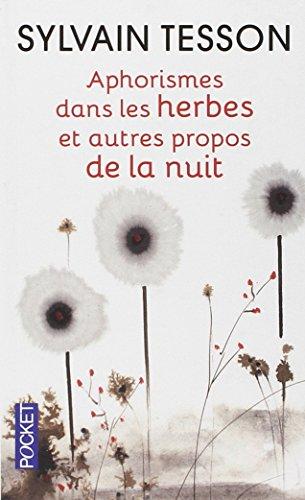 Aphorismes dans les herbes : et autres propos de la nuit