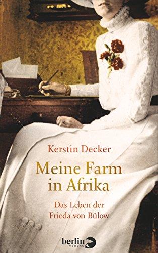 Meine Farm in Afrika: Das Leben der Frieda von Bülow