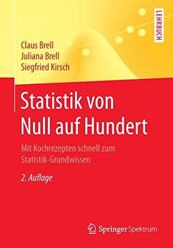 Statistik von Null auf Hundert: Mit Kochrezepten schnell zum Statistik-Grundwissen (Springer-Lehrbuch)