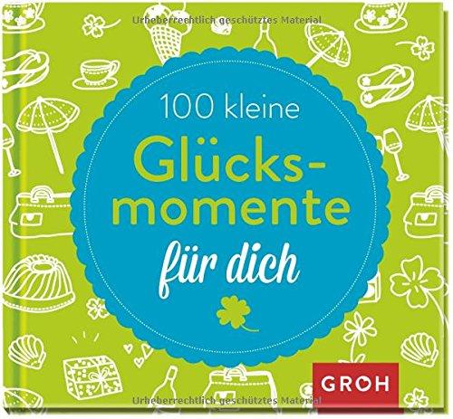 100 kleine Glücksmomente für dich