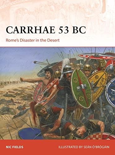 Carrhae 53 BC: Rome's Disaster in the Desert (Campaign)