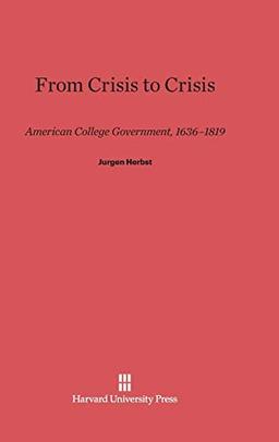 From Crisis to Crisis: American College Government, 1636-1819