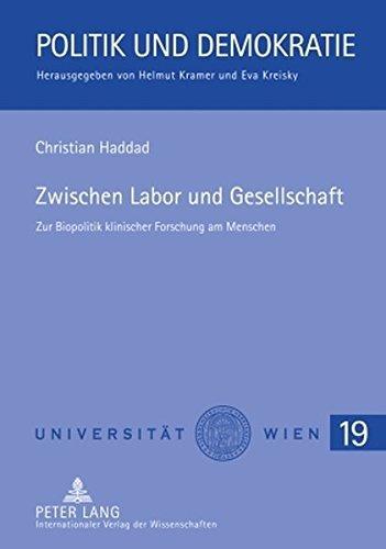 Zwischen Labor und Gesellschaft: Zur Biopolitik klinischer Forschung am Menschen (Politik und Demokratie)