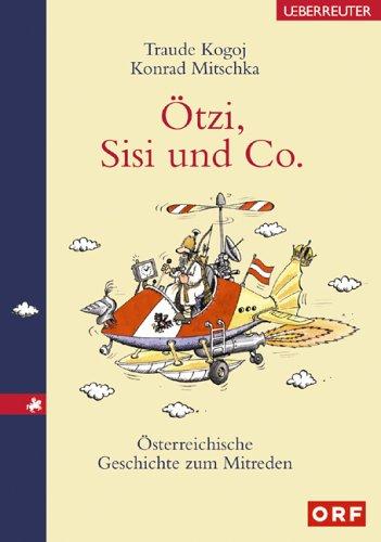 Ötzi, Sisi und Co. Österreichische Geschichte zum Mitreden