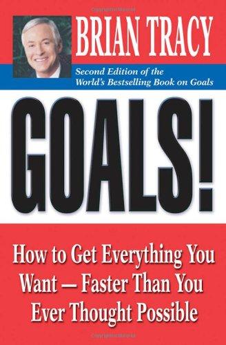 Goals! How to Get Everything You Want - Faster Than You Ever Thought Possible