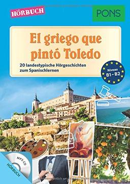 PONS Hörbuch: El griego que pintó Toledo - 20 landestypische Kurzgeschichten zum Spanischlernen (PONS Lektüre in Bildern)