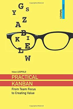 Practical Kanban: From Team Focus to Creating Value