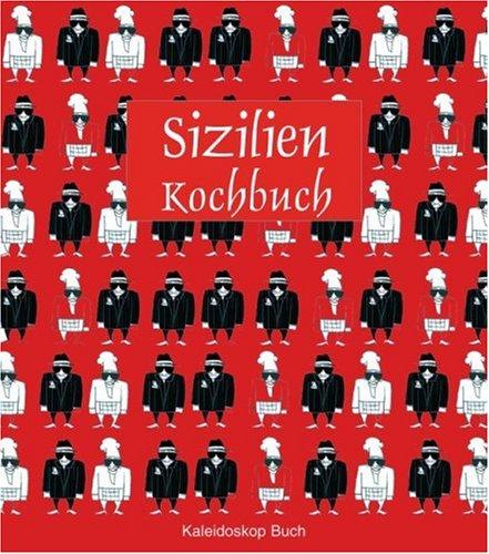 Das Sizilien-Kochbuch: Über 60 landestypische Rezepte