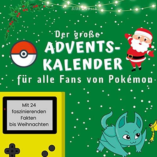 Der große Adventskalender für alle Fans von Pokémon: Mit 24 faszinierenden Fakten bis Weihnachten