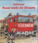 Achtung! Feuerwehr im Einsatz