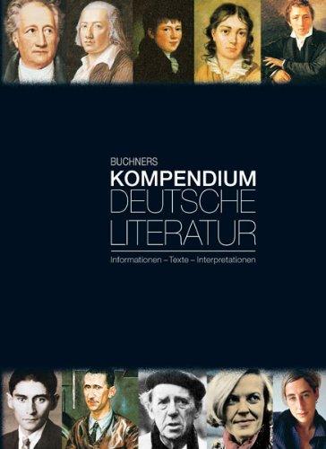 Literaturgeschichten: Buchners Kompendium Deutsche Literatur: Informationen - Texte - Interpretationen