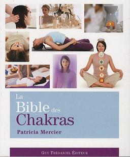 La bible des chakras : un guide complet pour travailler avec les chakras