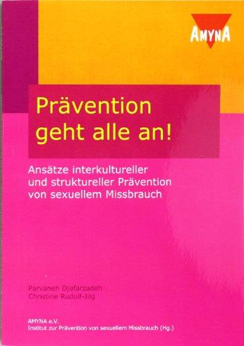 Prävention geht alle an!: Ansätze interkultureller und struktureller Prävention von sexuellem Missbrauch